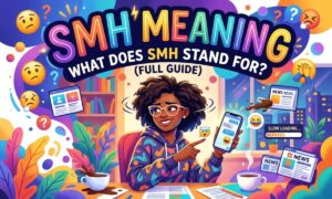 SMH Meaning What Does SMH Stand For (Full Guide)
